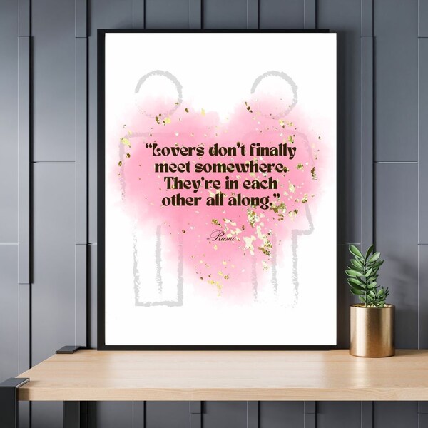 Lovers Don't Finally Meet Somewhere - Rumi Quote, Instant Download, Digital Download, Inspirational Wall Art, Aesthetic Wall Decor