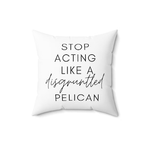 Disgruntled Pelican Schitt&#39;s Creek Spun Polyester Square Pillow Multiple Sizes