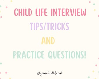 May include: A white background with colorful confetti dots. The text "CHILD LIFE INTERVIEW TIPS/TRICKS AND PRACTICE QUESTIONS!" is written in pink, purple, yellow, and green. The text "@yourchildlifepal" is written in black at the bottom.