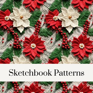 May include: A repeating pattern featuring red and white poinsettia flowers, green leaves, and small red berries on a white lace background. The text Sketchbook Patterns is centered at the bottom in a black serif font on a white rectangular banner.