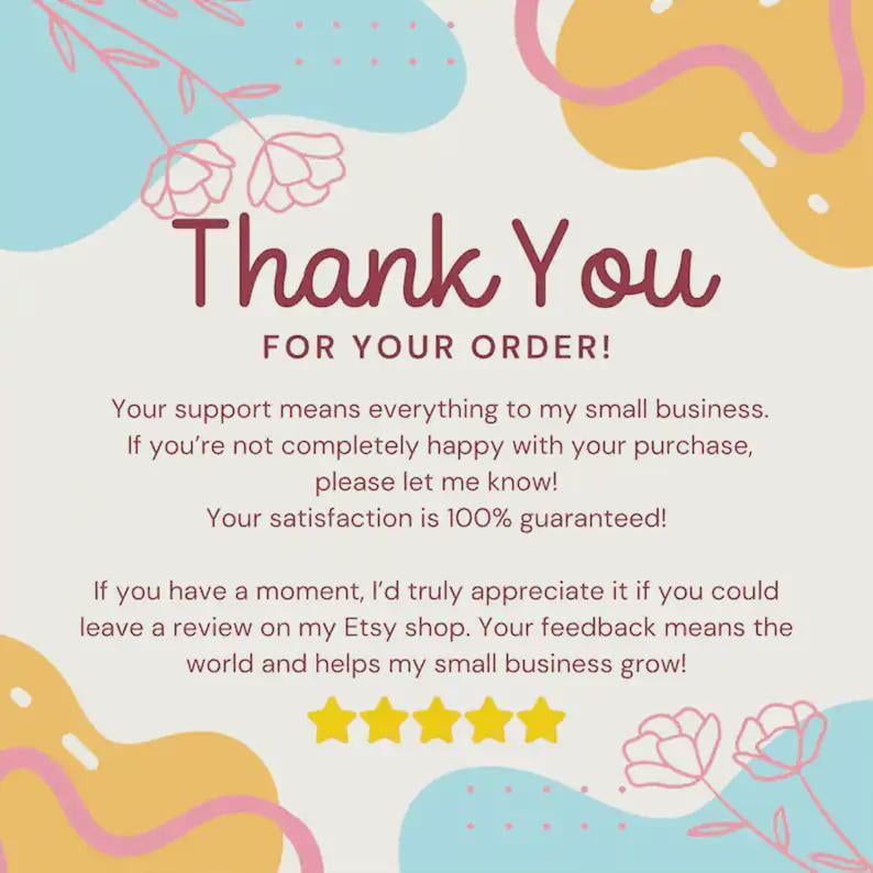 May include: A square thank you card with a cream background, featuring abstract blue and yellow shapes and pink line-art flowers. The text reads: Thank You FOR YOUR ORDER! Your support means everything to my small business. Five yellow stars are below.