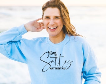 Stay Salty Sweatshirt,cute beach sweatshirt, summer sweatshirt, christian sweatshirt,bible verse sweatshirt, salty,coconut girl aesthetic