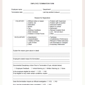 May include: A black and white employee termination form with checkboxes for voluntary and involuntary reasons for leaving a job. The form includes sections for employee name, termination date, department, last day worked, reason for separation, explanation of the reason, employee's stated reason for termination, documented disciplinary action prior to termination, eligibility for rehire, and whether the termination requires an official investigation.