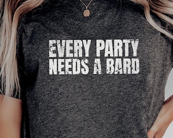 Jede Party braucht einen Barden D&D Unisex T-Shirt, DnD Shirt, Geschenk für Geeks, Geschenk für Gamer, Cooles Shirt für Fantasy TTRPG Fans