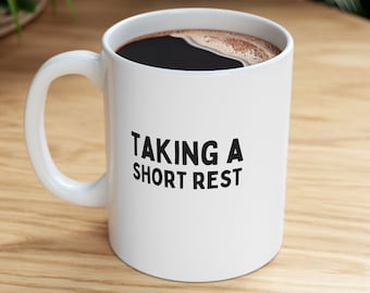 Taking a Short Rest Funny D&D Quote 11oz Ceramic Mug, Simple Design, The Perfect Gift for Geeks, Nerds, Him or Her!