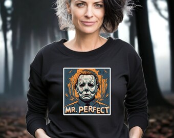 Mr. Perfect Michael Myers Horror Sweatshirt, Halloween Movie Lover, Gifts For Mom, Daughter, Scary Movie Lover, Halloween Gift