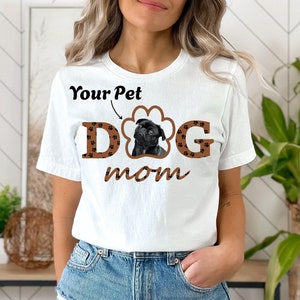 Custom Dog Mom Gift, Custom Dog Pet Shirt, Custom Cat Mom Shirt, Personalized Dog Shirt, Custom Dog Shirt, Custom Cat Shirt, Dog Owner Gift