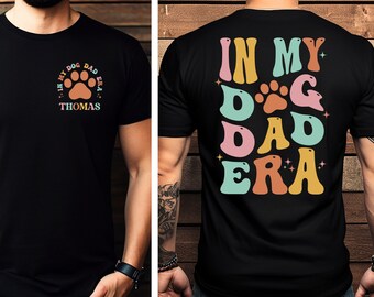 Custom In My Dog Dad Era Shirt, Custom Dog Dad Era Shirt, Personalized Names Dog Dad Shirt, Dog Dad Gift, Dog Owner Gift, Dog Lover Gift