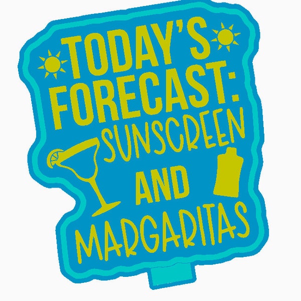 Today's Forecast - Freshie STL file for printing freshie mold form | Summer freshie file | Sunscreen and Margaritas file