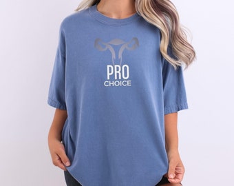 Pro Choice Shirt, Comfort Colors Tee, human rights shirt, Reproductive Rights Shirt, Shirt for Women, Feminist Shirt, my body my choice