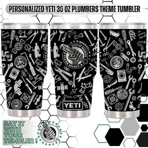 May include: A personalized 30 oz Yeti tumbler with a plumber's theme. The black tumbler features a repeating pattern of plumbing tools in white, including wrenches, pliers, and pipes. The text "DIRTY HANDS CLEAN MONEY" is also visible.