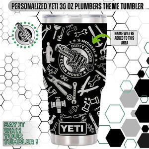 May include: A 30 oz Yeti tumbler with a plumber's theme. The black tumbler features a pattern of plumbing tools and the text "Dirty Hands Clean Money". The text "Michael" is also displayed. The tumbler is personalized and has the Yeti logo.