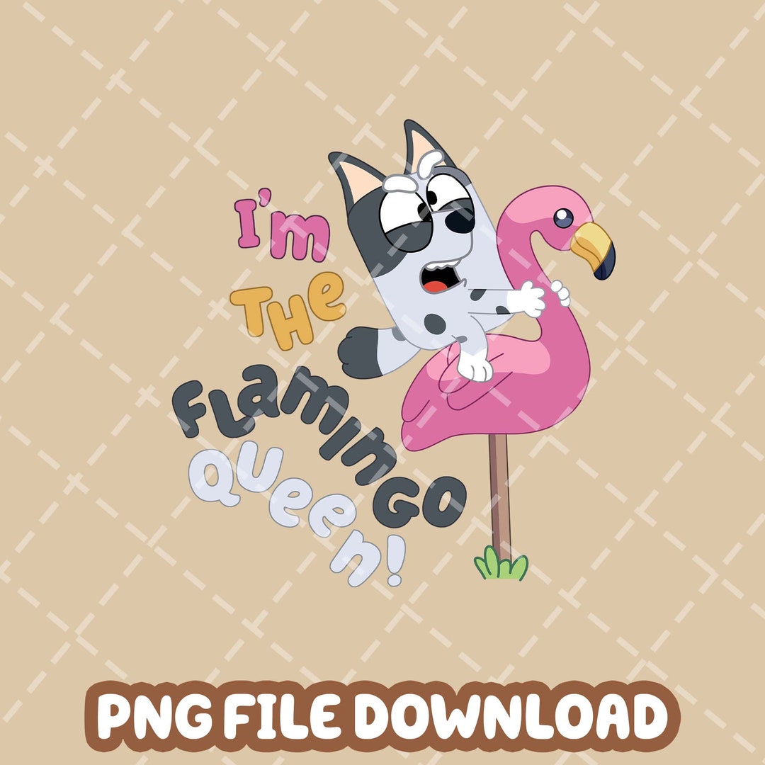 I'm the Flamingo Queen Muffin Png Bluey Family Digital Etsy