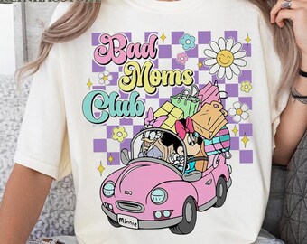 Disney Minnie Bad Moms Club Shirt, Comfort Colors Disney Shirt, Disney Mothers Day Shirt, Disney Woman Shirt, Disney Minnie and Mickey