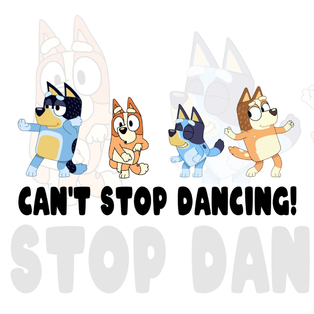 Bluey Family Can't Stop Dancing PNG File Bluey Family - Etsy