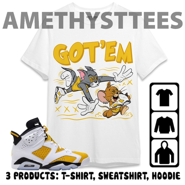 Jordan 6 Yellow Ochre Unisex T-Shirt, Sweatshirt, Hoodie, Got Em Cat Mouse, Shirt To Match Sneaker