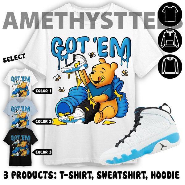 Jordan 9 Powder Blue Unisex Color T-Shirt, Sweatshirt, Hoodie, Winnie Pooh Got Em, Shirt In Light Blue To Match Sneaker