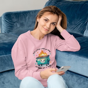 Funny Dumpster Fire Sweatshirt | This Little Light Of Mine Meme Shirt | Kawaii Cute Trash Panda Crewneck | Sarcastic Gift for Her
