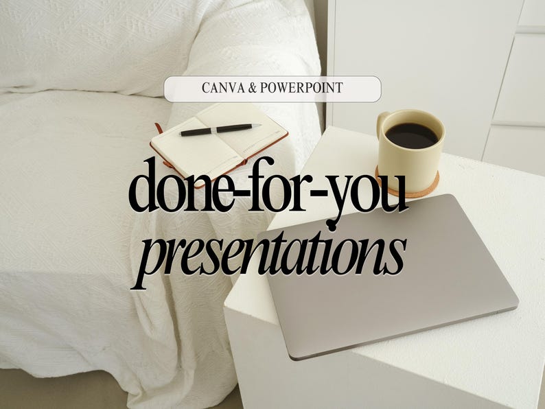 May include: A notebook, pen, and laptop are on a white surface next to a mug of coffee. The text "CANVA & POWERPOINT" and "done-for-you presentations" are displayed in the image. The scene is set on a white background.
