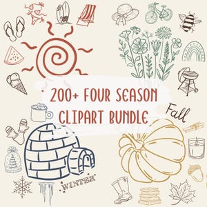May include: A digital clipart bundle featuring hand-drawn illustrations representing the four seasons. Includes summer icons like flip-flops and a sun, fall icons like a pumpkin, and winter icons like an igloo. The text reads "200+ FOUR SEASON CLIPART BUNDLE."