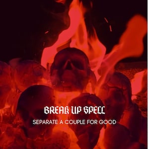 Puede incluir: Imagen oscura y rojiza con calaveras y llamas. El texto "BREAK UP SPELL" aparece sobre "SEPARATE A COUPLE FOR GOOD". La imagen sugiere un contexto místico u oculto.
