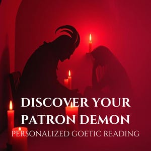 May include: A dark silhouette of a horned figure sitting across from a person with their head in their hands, illuminated by red light and multiple lit candles. The text reads: DISCOVER YOUR PATRON DEMON PERSONALIZED GOETIC READING.