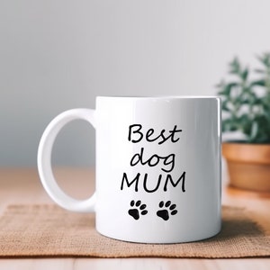 Best Dog Mum mug, dog lover gifts, love from the dog