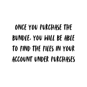May include: Black text on a white background reads: "ONCE YOU PURCHASE THE BUNDLE, YOU WILL BE ABLE TO FIND THE FILES IN YOUR ACCOUNT UNDER PURCHASES."
