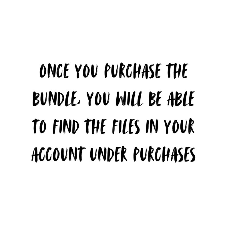 May include: Black text on a white background reads: "ONCE YOU PURCHASE THE BUNDLE, YOU WILL BE ABLE TO FIND THE FILES IN YOUR ACCOUNT UNDER PURCHASES."
