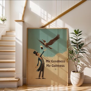 May include: A framed poster with a vintage illustration. It depicts a man in a top hat reaching for a pint of beer, with a bird overhead. The poster reads "My Goodness My Guinness". The artwork has a retro aesthetic.