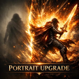 May include: Digital art of a warrior in dark armor, holding a glowing sword, amidst a fiery explosion. A shadowy figure stands in the background. The text "PORTRAIT UPGRADE" is at the bottom of the image.