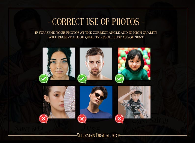 May include: A graphic with six photos showing examples of correct and incorrect photos for use in a digital art service. The text reads "Correct Use of Photos" and "If you send your photos at the correct angle and in high quality, will receive a high quality result just as you sent."