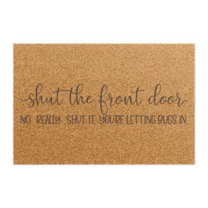 Cute Funny Doormat - &#39;Shut the Front Door&#39; - Home Decor, Indoor/Outdoor Welcome Mat, Gift for New Home, Housewarming Party