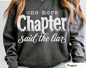 One More Chapter Said the Liar Sweatshirt, Funny Book Lover Crewneck, Reader Humor Sweater, Bookish Gift