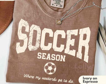 Sarcastic Soccer Season Shirt, COMFORT COLORS® Tee, Funny Game Day Soccer Mom Gift