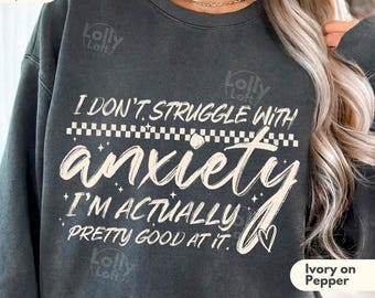 Comfort Colors Sarcastic Anxiety Sweatshirt: Funny Therapy Gift