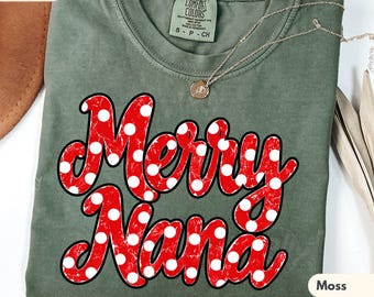 Merry Nana Shirt, COMFORT COLORS®, Christmas Nana Tee, Festive Grandma T-Shirt, Nana Christmas Gift