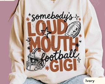 Somebody’s Loud Mouth Football Gigi Sweatshirt, Game Day Grandma Crewneck, Football Grandmother Sweater, Gigi Gift