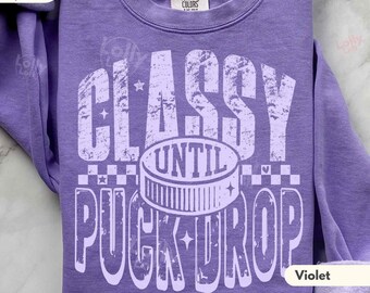 Funny Ice Hockey Sweatshirt, Classy Until Puck Drop Comfort Colors Crewneck, Perfect Gift for Proud Sports Moms