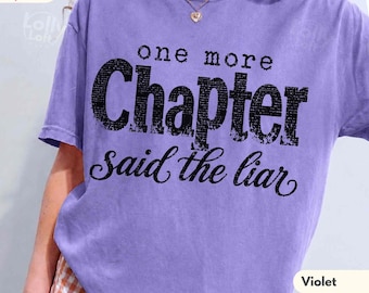 One More Chapter Said the Liar Shirt, Funny Book Lover Tee, Reader Humor Shirt, Comfort Colors Bookish Tee