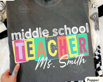 Custom Middle School Teacher Comfort Colors Personalized Middle School Teacher Shirt Teacher Appreciation Tee Back To School Teacher Gift