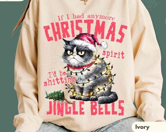 Funny Cat Christmas Crewneck, Sarcastic Holiday Sweater, Christmas Cat Lover Gift