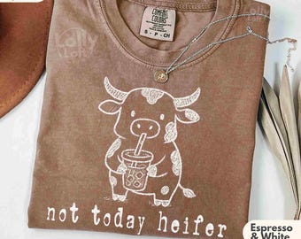 Not Today Heifer Cow T-Shirt - Comfort Colors Western Tee