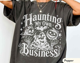 Haunting My Own Business Shirt, Funny Skeleton Halloween Tee, Gothic Spooky Season Shirt, Comfort Colors Tee