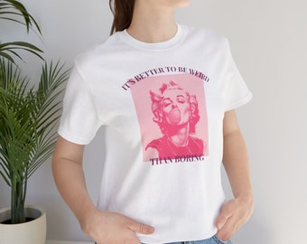 T-shirt audacieux blanc classique - « Mieux vaut être bizarre que ennuyeux » - T-shirt rétro avec Marilyn Monroe en rose