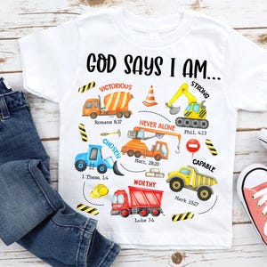 God Says I Am Construction Png,Construction Machines Kid ,Christian Kids Png,Bible Verse Truck PNG,Construction Kids Shirt,Religious Boy Png