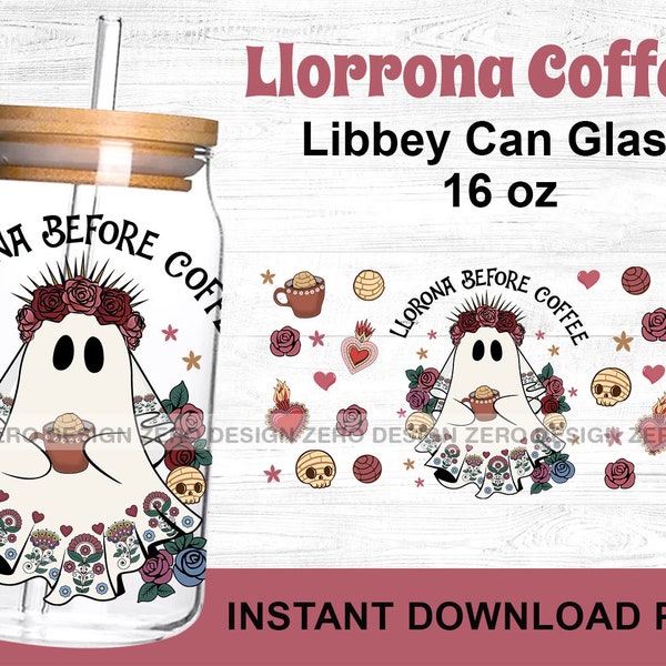 Llorona Before Coffee 16 oz Libbey Glass Can Wrap | Ghost Llorrona png | Mexican Concha digital download