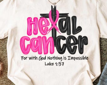 Heal Cancer Png, Preppy Breast Cancer Awareness Sublimation, Luke 1:37 Bible Verse Png, Breast Cancer Warrior png, Faith Hope Shirt Design