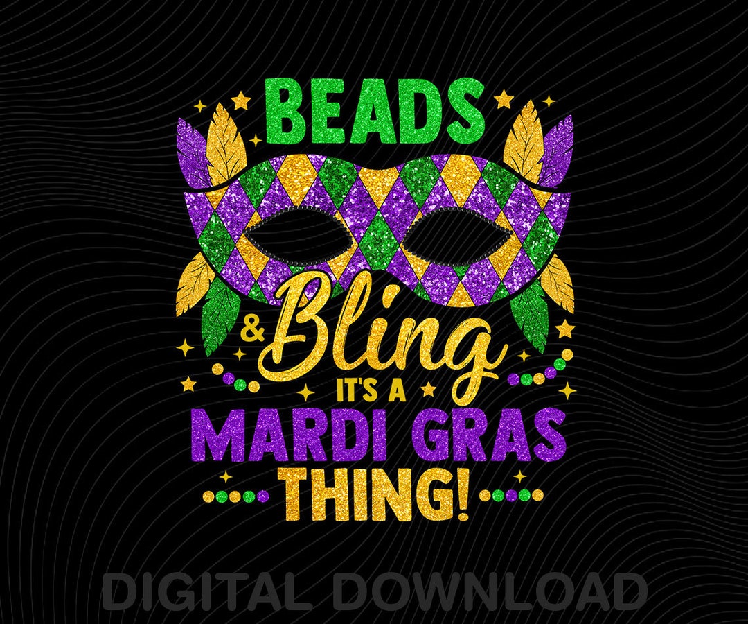 Beads & Bling It’s A Mardi Gras Thing PNG, Glitter Mardi Gras Faux