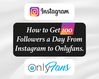 Onlyfans Instagram Guide, How to Get 100 Followers a Day. Get fans on OF, Instagram followers, Instagram Promo, Onlyfans help and promotion.